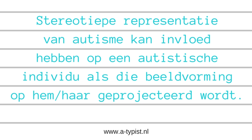 Stereotiepe representatie van autisme kan invloed hebben op een autistische individu als die beeldvorming op hem/haar geprojecteerd wordt