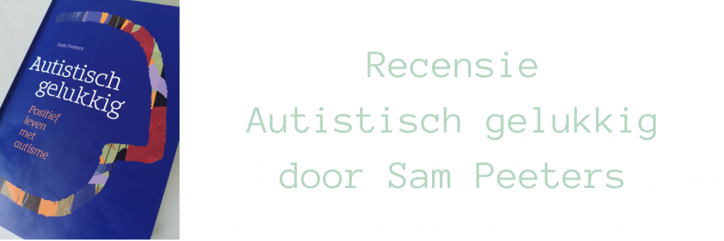 Header bij blog over boek autistisch gelukkig door Sam Peeters