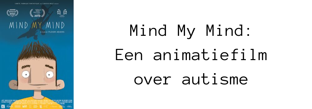 Wat de animatiefilm Mind My Mind beter doet dan andere films en series over autisme - A-typist